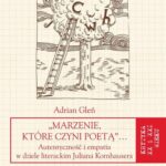 Tytuł: „Marzenie, które czyni poetą”…
Autor: Adrian Gleń
Wydawnictwo: Universitas
Formaty: PDF