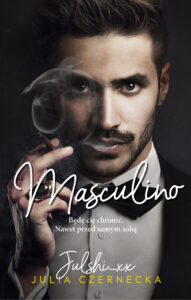Tytuł: Masculino
Autor: Julia Czernecka Julshi_xx
Wydawnictwo: AKURAT
Formaty: EPUB, MOBI
