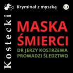 Tytuł: Maska śmierci
Autor: Tadeusz Kostecki
Wydawnictwo: Estymator
Formaty: MP3