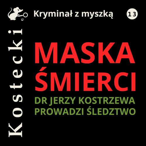 Tytuł: Maska śmierci
Autor: Tadeusz Kostecki
Wydawnictwo: Estymator
Formaty: MP3