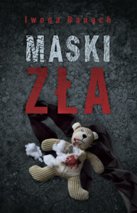 Tytuł: Maski zła
Autor: Iwona Banach
Wydawnictwo: Wydawnictwo Szara Godzina
Formaty: EPUB, MOBI