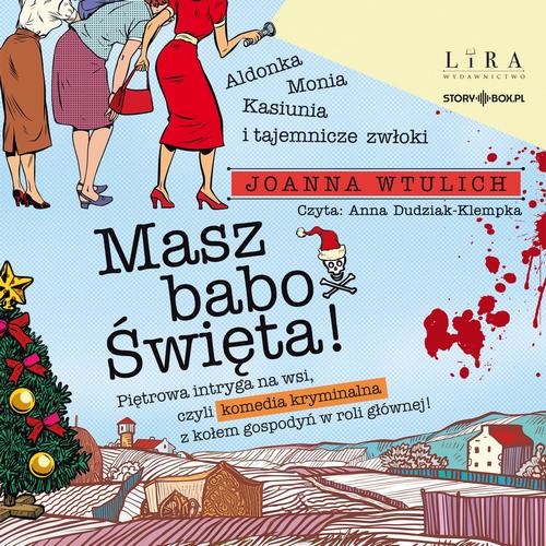 Tytuł: Masz babo Święta!
Autor: Joanna Wtulich
Wydawnictwo: Storybox
Formaty: MP3