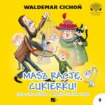 Tytuł: Masz rację, Cukierku!
Autor: Waldemar Cichoń
Wydawnictwo: Aleksandria
Formaty: MP3