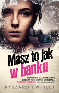 Tytuł: Masz to jak w banku
Autor: Ryszard Ćwirlej
Wydawnictwo: Muza
Formaty: EPUB, MOBI