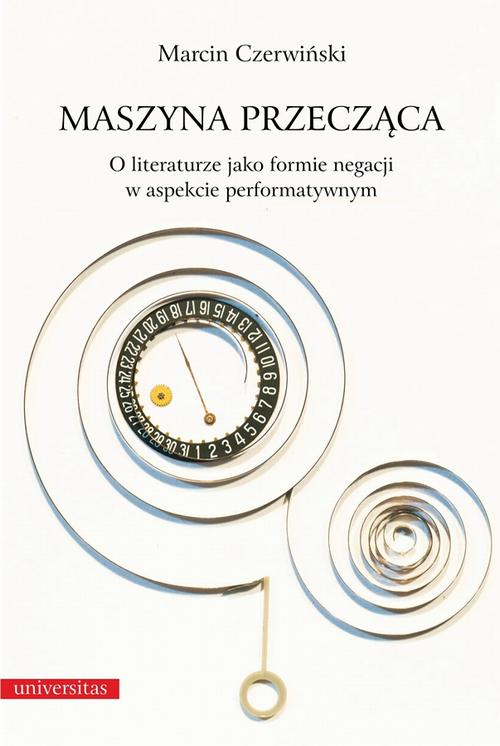 Tytuł: Maszyna przecząca
Autor: Marcin Czerwiński
Wydawnictwo: Universitas
Formaty: PDF