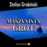 Tytuł: Maszynista Grot
Autor: Stefan Grabiński
Wydawnictwo: Wrota Wyobraźni
Formaty: MP3