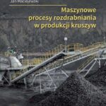 Tytuł: Maszynowe procesy rozdrabniania w produkcji kruszyw
Autor: Paweł Ciężkowski, Jarosław Stankiewicz, Jan Maciejewski
Wydawnictwo: Oficyna Wydawnicza Politechniki Warszawskiej
Formaty: PDF