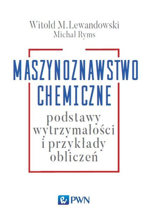 Tytuł: Maszynoznawstwo chemiczne
Autor: Michał Ryms, Witold M. Lewandowski
Wydawnictwo: Wydawnictwo Naukowe PWN
Formaty: EPUB, MOBI