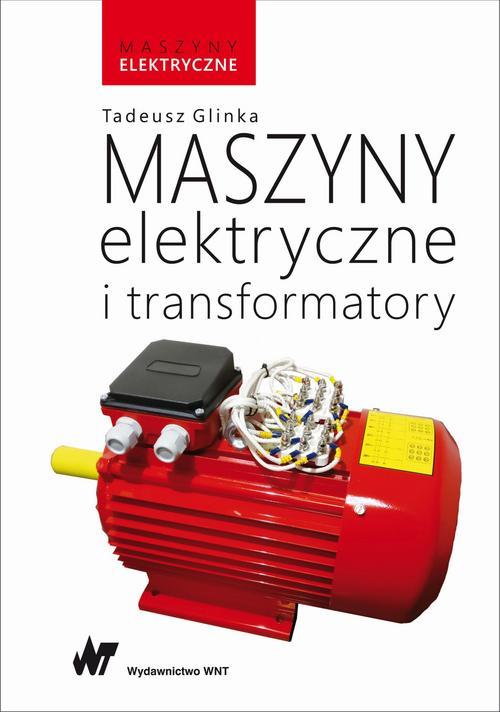 Tytuł: Maszyny elektryczne i transformatory
Autor: Tadeusz Glinka
Wydawnictwo: Wydawnictwo Naukowe PWN
Formaty: EPUB, MOBI