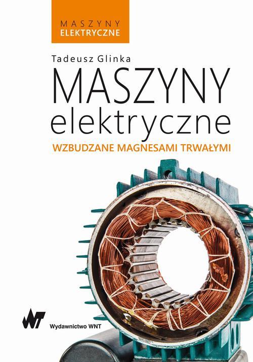 Tytuł: Maszyny elektryczne wzbudzane magnesami trwałymi
Autor: Tadeusz Glinka
Wydawnictwo: Wydawnictwo Naukowe PWN
Formaty: MOBI, EPUB