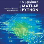 Tytuł: Matematyczne modele uczenia maszynowego w językach MATLAB i PYTHON
Autor: Stanisław Osowski, Robert Szmurło
Wydawnictwo: Oficyna Wydawnicza Politechniki Warszawskiej
Formaty: PDF