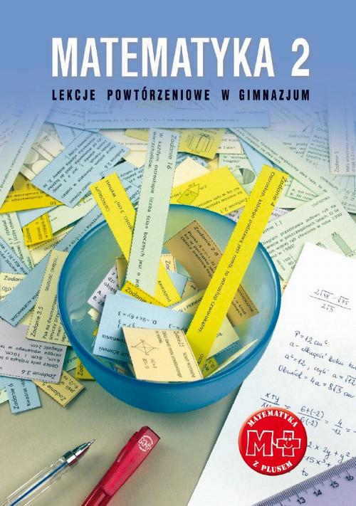 Tytuł: Matematyka 2. Lekcje powtórzeniowe w gimnazjum
Autor: Marzenna Grochowalska
Wydawnictwo: Gdańskie Wydawnictwo Oświatowe
Formaty: PDF