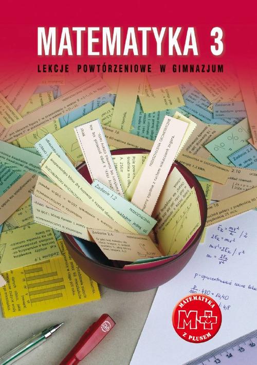Tytuł: Matematyka 3. Lekcje powtórzeniowe w gimnazjum
Autor: Marzenna Grochowalska
Wydawnictwo: Gdańskie Wydawnictwo Oświatowe
Formaty: PDF