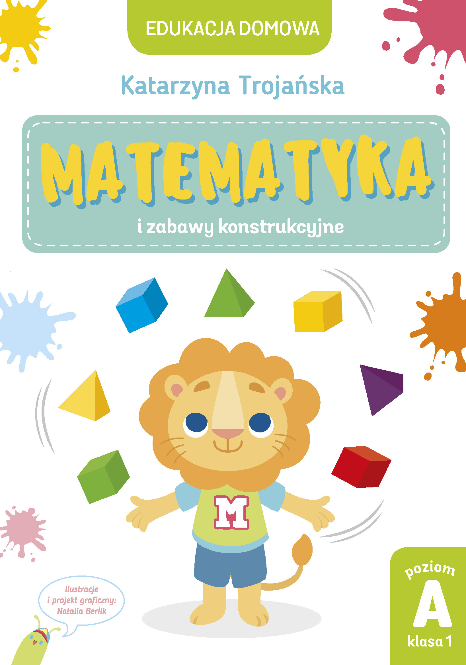 Tytuł: Matematyka i zabawy konstrukcyjne. Poziom A, klasa 1
Autor: Katarzyna Trojańska
Wydawnictwo: Wydawnictwo Olesiejuk
Formaty: PDF