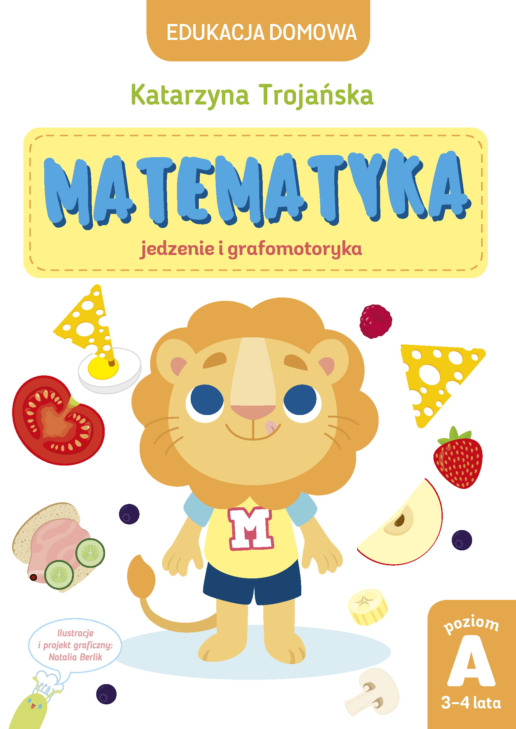 Tytuł: Matematyka – jedzenie i grafomotoryka. Poziom A, 3-4 lata
Autor: Katarzyna Trojańska
Wydawnictwo: Wydawnictwo Olesiejuk
Formaty: PDF