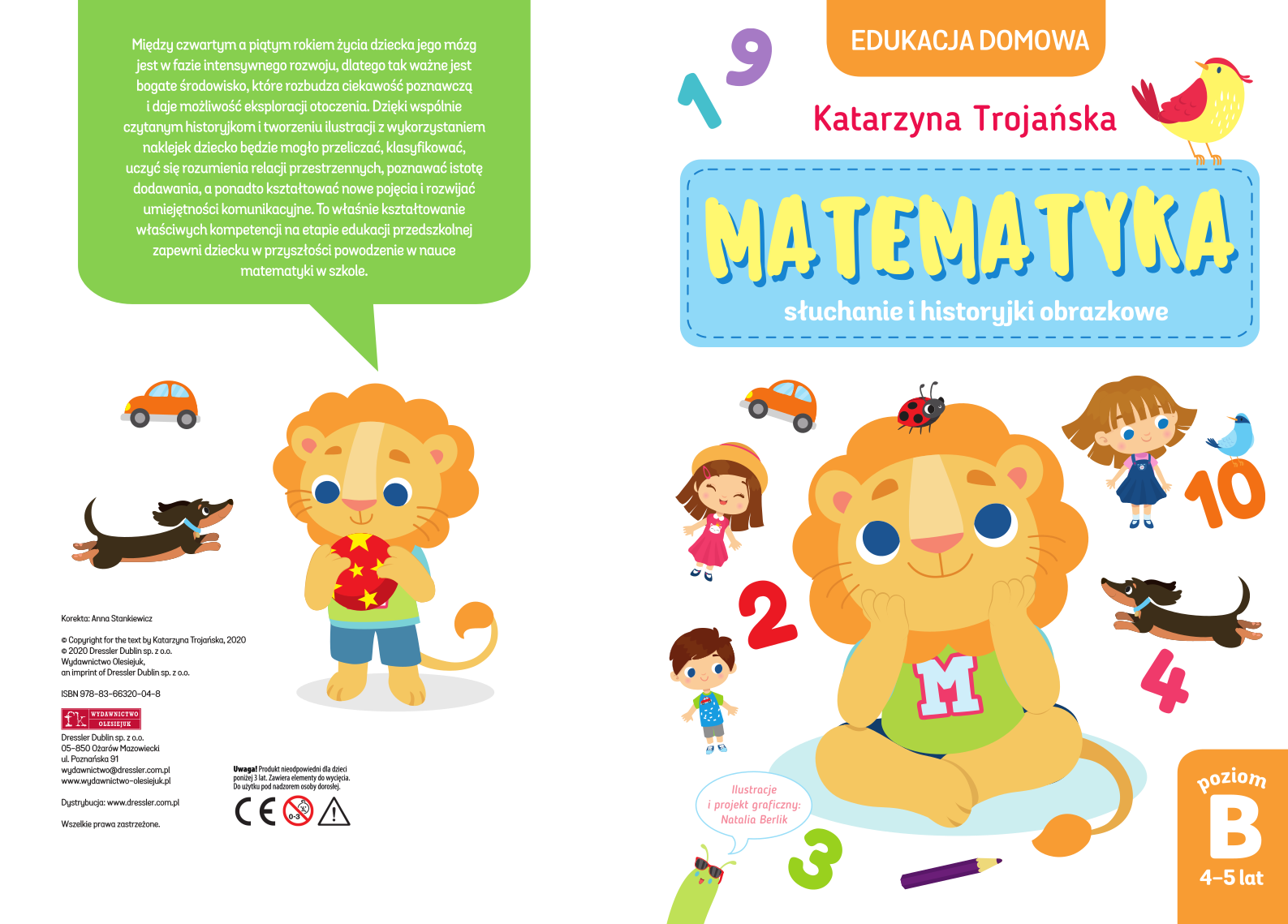 Tytuł: Matematyka – słuchanie i historyjki obrazkowe. Poziom B, 4-5 lat
Autor: Katarzyna Trojańska
Wydawnictwo: Wydawnictwo Olesiejuk
Formaty: PDF