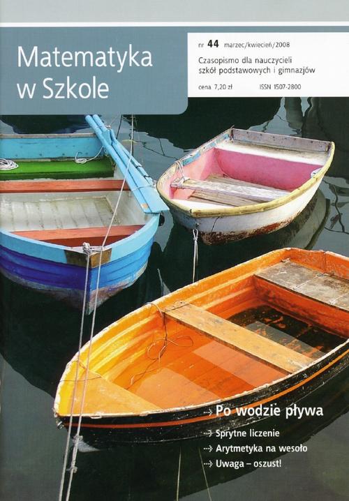 Tytuł: Matematyka w Szkole. Czasopismo dla nauczycieli szkół podstawowych i gimnazjów. Nr 44
Autor: Praca zbiorowa
Wydawnictwo: Gdańskie Wydawnictwo Oświatowe
Formaty: PDF