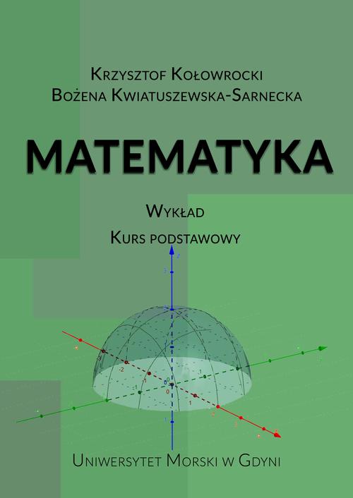 Tytuł: Matematyka. Wykład. Kurs podstawowy
Autor: Bożena Kwiatuszewska-Sarnecka, Krzysztof Kołowrocki
Wydawnictwo: Uniwersytet Morski w Gdyni
Formaty: PDF