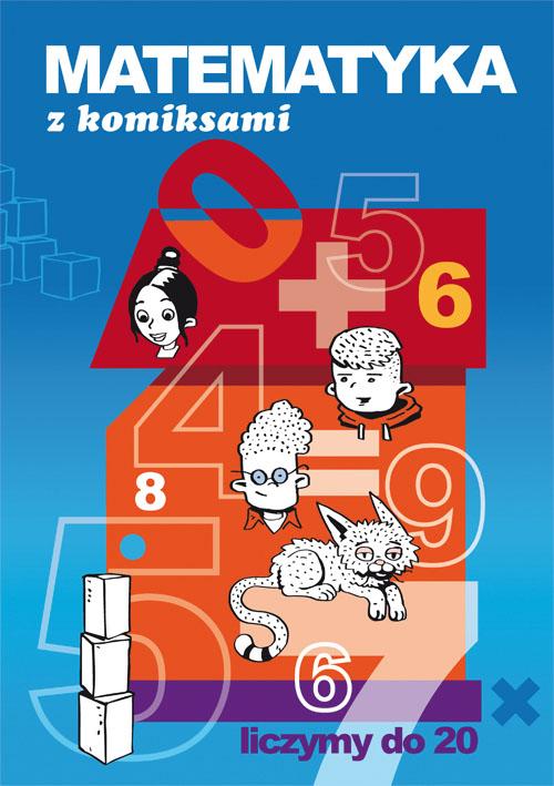 Tytuł: Matematyka z komiksami Liczymy do 20
Autor: Beata Guzowska
Wydawnictwo: Literat
Formaty: PDF