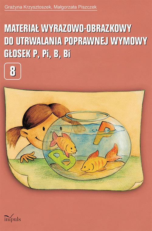 Materiał wyrazowo-obrazkowy do utrwalania poprawnej wymowy głosek p, pi, b, bi — okładka e-booka