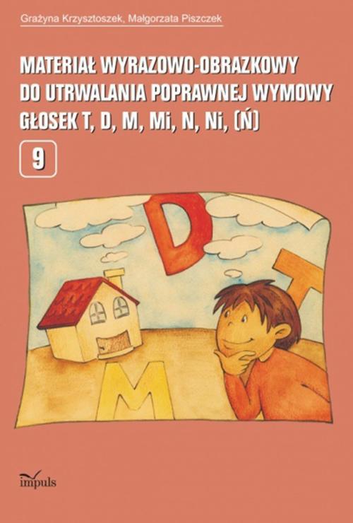 Materiał wyrazowo-obrazkowy do utrwalania poprawnej wymowy głosek t, d, m, mi, n, ni (ń) — okładka e-booka
