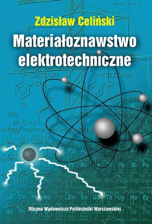 Tytuł: Materiałoznawstwo elektrotechniczne
Autor: Zdzisław Celiński
Wydawnictwo: Oficyna Wydawnicza Politechniki Warszawskiej
Formaty: PDF