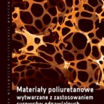 Tytuł: Materiały poliuretanowe wytwarzane z zastosowaniem surowców odnawialnych
Autor: Joanna Ryszkowska
Wydawnictwo: Oficyna Wydawnicza Politechniki Warszawskiej
Formaty: PDF