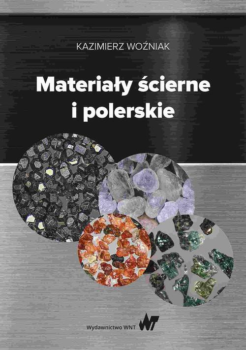 Tytuł: Materiały ścierne i polerskie
Autor: Kazimierz Woźniak
Wydawnictwo: Wydawnictwo Naukowe PWN
Formaty: EPUB, MOBI