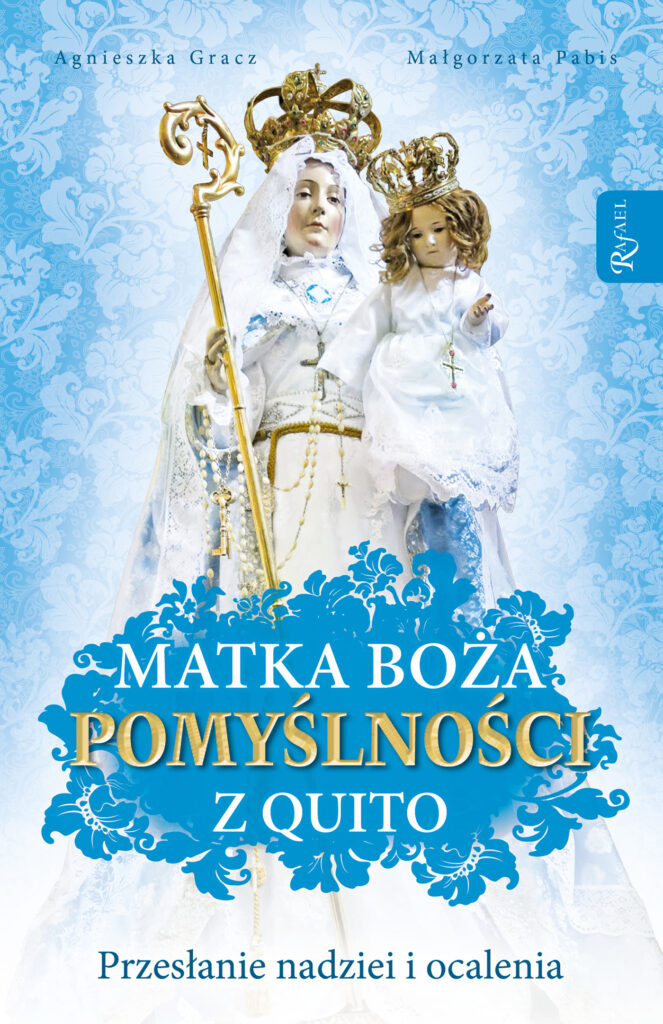 Matka Boża Pomyślności z Quito. Przesłanie nadziei i ocalenia — okładka