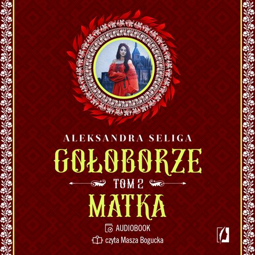 Tytuł: Matka. Gołoborze. Tom 2
Autor: Aleksandra Seliga
Wydawnictwo: Wydawnictwo Kobiece
Formaty: MP3
