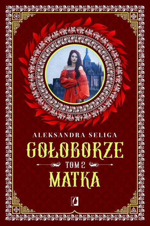 Tytuł: Matka. Gołoborze. Tom 2
Autor: Aleksandra Seliga
Wydawnictwo: Wydawnictwo Kobiece
Formaty: MOBI, EPUB