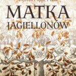 Tytuł: Matka Jagiellonów
Autor: Dorota Pająk-Puda
Wydawnictwo: MG
Formaty: EPUB, MOBI