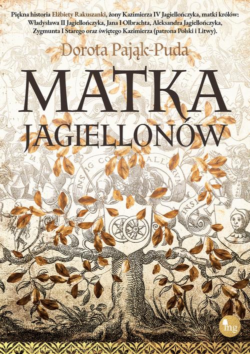 Tytuł: Matka Jagiellonów
Autor: Dorota Pająk-Puda
Wydawnictwo: MG
Formaty: EPUB, MOBI