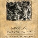Tytuł: Matka Joanna od Aniołów
Autor: Jarosław Iwaszkiewicz
Wydawnictwo: SMPB
Formaty: MOBI, EPUB