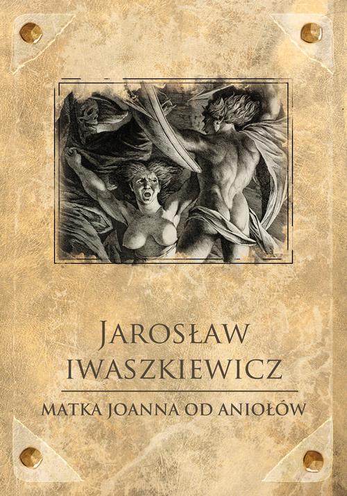 Tytuł: Matka Joanna od Aniołów
Autor: Jarosław Iwaszkiewicz
Wydawnictwo: SMPB
Formaty: MOBI, EPUB