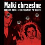 MATKI CHRZESTNE. KOBIETY MAFII, KTÓRE SIĘGNĘŁY PO WŁADZĘ — okładka e-booka