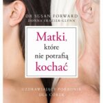Tytuł: Matki, które nie potrafią kochać
Autor: Susan Forward, Donna Frazier-Glynn
Wydawnictwo: Purana
Formaty: EPUB, MOBI