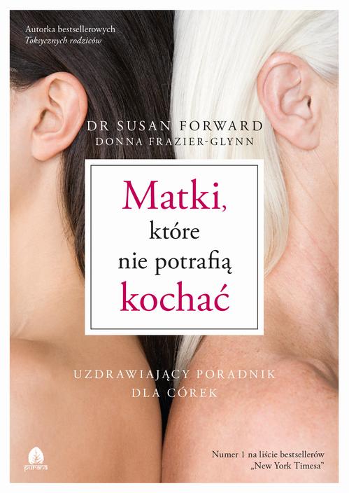 Tytuł: Matki, które nie potrafią kochać
Autor: Susan Forward, Donna Frazier-Glynn
Wydawnictwo: Purana
Formaty: EPUB, MOBI
