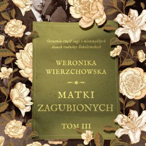 Tytuł: Matki zagubionych
Autor: Weronika Wierzchowska
Wydawnictwo: Prószyński Media
Formaty: EPUB, MOBI