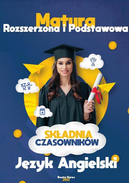 Tytuł: Matura rozszerzona i podstawowa, składnia czasowników język angielski.
Autor: Beata Kurec
Wydawnictwo: Beata Kurec
Formaty: PDF