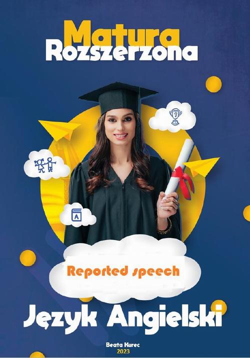Tytuł: Matura rozszerzona. Język angielski. Reported speech
Autor: Beata Kurec
Wydawnictwo: Beata Kurec
Formaty: PDF