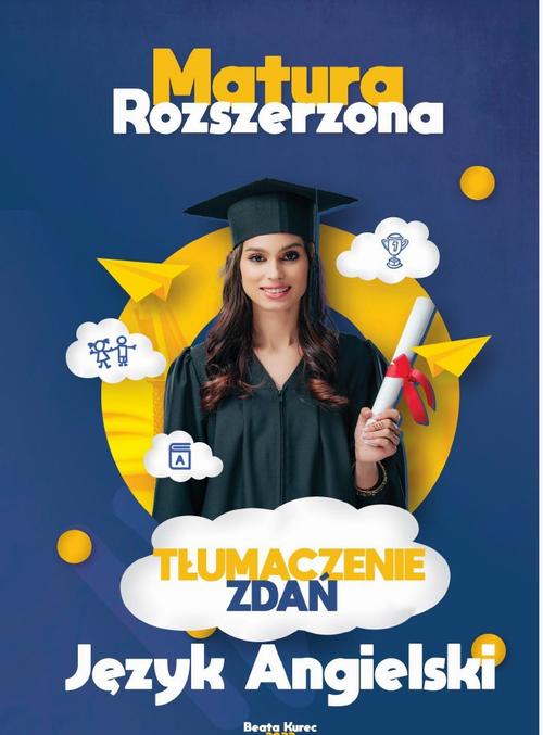 Tytuł: Matura rozszerzona, tłumaczenie zdań, język angielski.
Autor: Beata Kurec
Wydawnictwo: Beata Kurec
Formaty: PDF