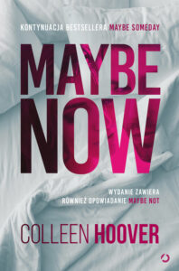 Tytuł: Maybe Now. Maybe Not
Autor: Colleen Hoover
Wydawnictwo: Wydawnictwo Otwarte
Formaty: EPUB, MOBI