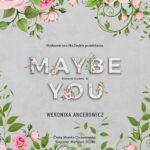 Tytuł: Maybe You
Autor: Weronika Ancerowicz
Wydawnictwo: NieZwykłe
Formaty: MP3