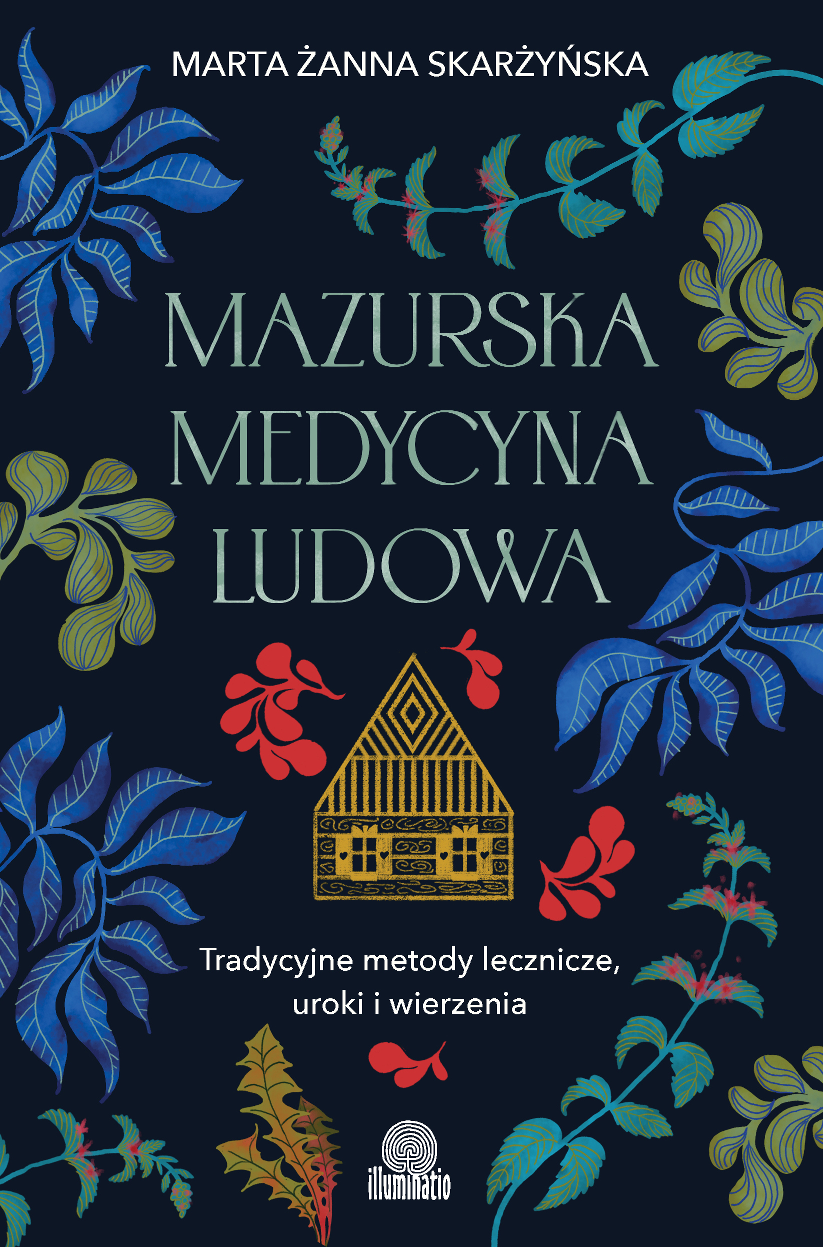 Mazurska medycyna ludowa. Tradycyjne metody lecznicze, uroki i wierzenia — okładka e-booka