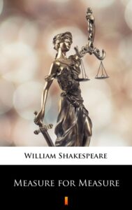 Tytuł: Measure for Measure
Autor: William Shakespeare
Wydawnictwo: KtoCzyta.pl
Formaty: EPUB, MOBI