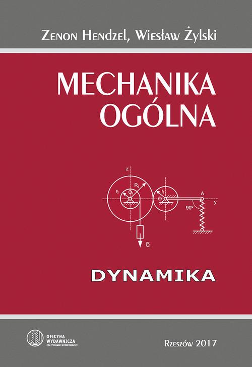 Tytuł: Mechanika ogólna. Dynamika
Autor: Zenon Hendzel, Wiesław Żylski
Wydawnictwo: Politechnika Rzeszowska
Formaty: PDF