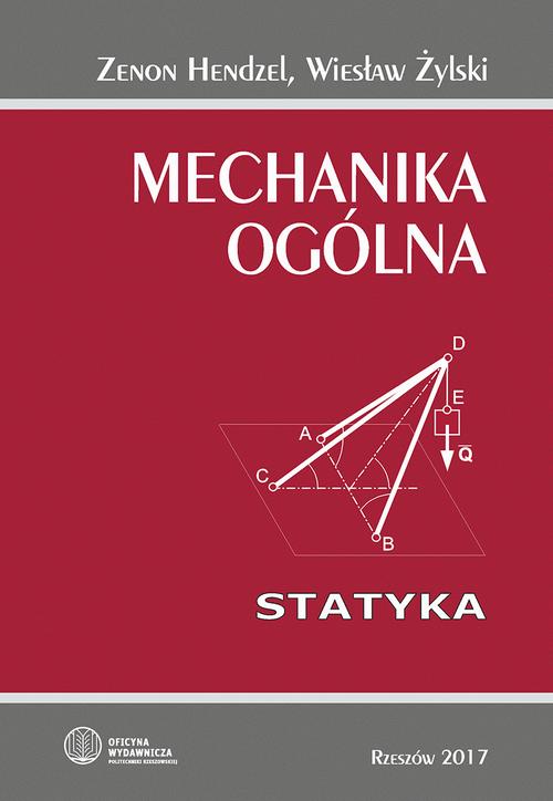 Tytuł: Mechanika ogólna. Statyka
Autor: Zenon Hendzel, Wiesław Żylski
Wydawnictwo: Politechnika Rzeszowska
Formaty: PDF