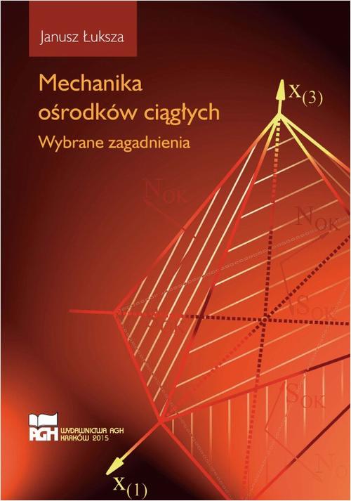 Tytuł: Mechanika ośrodków ciągłych. Wybrane zagadnienia
Autor: Janusz Łuksza
Wydawnictwo: Wydawnictwa AGH
Formaty: PDF