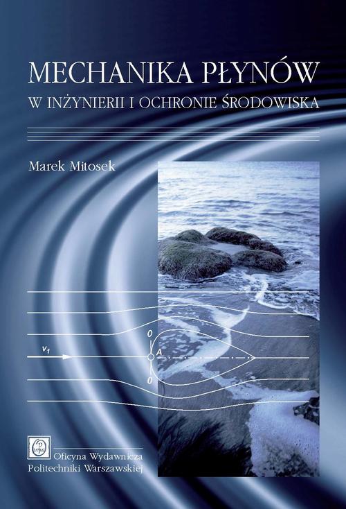 Tytuł: Mechanika płynów w inżynierii i ochronie środowiska
Autor: Marek Mitosek
Wydawnictwo: Oficyna Wydawnicza Politechniki Warszawskiej
Formaty: PDF